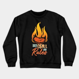 My Grill My Rules Crewneck Sweatshirt